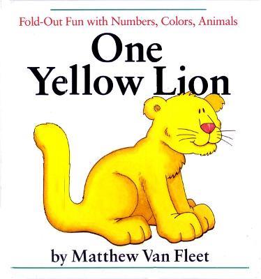 One Yellow Lion: Fold-Out Fun with Numbers, Colors, Animals - Matthew Van Fleet - cover