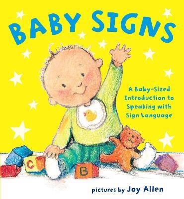 Baby Signs: A Baby-Sized Introduction to Speaking with Sign Language - Joy Allen - cover