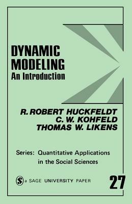 Dynamic Modeling: An Introduction - R. Robert Huckfeldt,Carol W. Kohfeld,Thomas W. Likens - cover