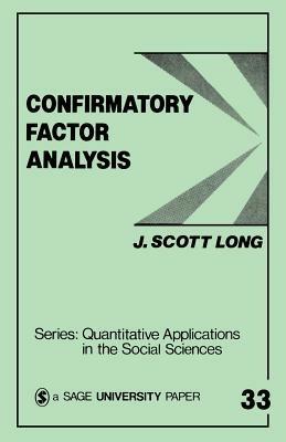 Confirmatory Factor Analysis: A Preface to LISREL - John Scott Long - cover
