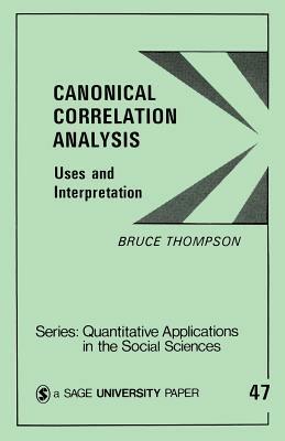 Canonical Correlation Analysis: Uses and Interpretation - Bruce Thompson - cover