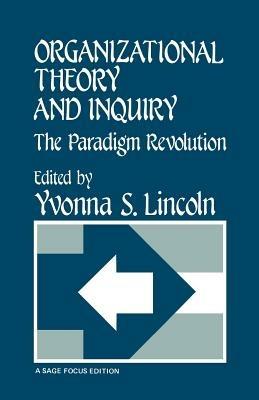 Organizational Theory and Inquiry: The Paradigm Revolution - cover
