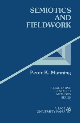 Semiotics and Fieldwork - Peter K. Manning - cover