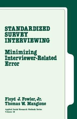Standardized Survey Interviewing: Minimizing Interviewer-Related Error - Floyd J. Fowler,Thomas W. Mangione - cover