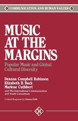 Music at the Margins: Popular Music and Global Cultural Diversity - Deanna Campbell Robinson,Elizabeth Buck,Marlene Cuthbert - cover