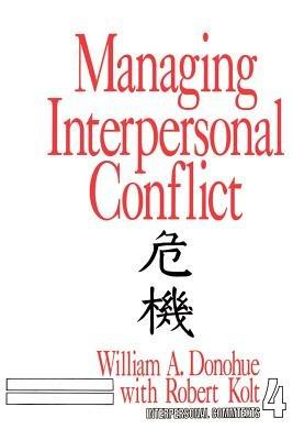 Managing Interpersonal Conflict - William A. Donohue - cover