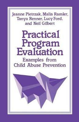Practical Program Evaluation: Examples from Child Abuse Prevention - Jeanne Pietrzak,Malia Ramler,Tanya Renner - cover