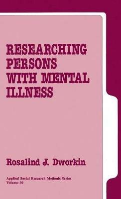 Researching Persons with Mental Illness - Rosalind J. Dworkin - cover