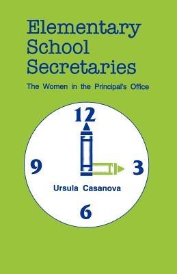 Elementary School Secretaries: The Women in the Principal's Office - Ursula Casanova - cover
