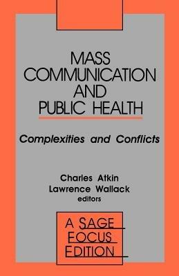 Mass Communication and Public Health: Complexities and Conflicts - cover
