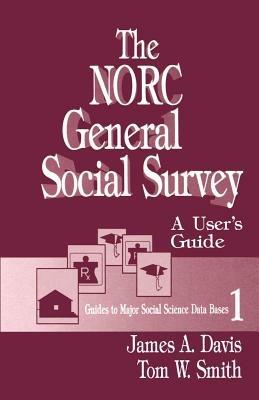 The NORC General Social Survey: A User's Guide - James A. Davis,Tom W. Smith - cover