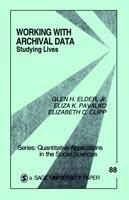 Working With Archival Data: Studying Lives - Glen H. Elder,Eliza K. Pavalko,Elizabeth Colerick Clipp - cover