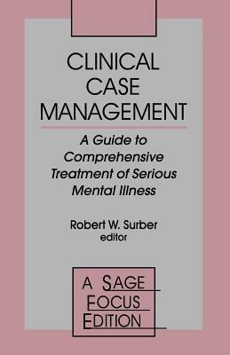 Clinical Case Management: A Guide to Comprehensive Treatment of Serious Mental Illness - Robert W. Surber - cover