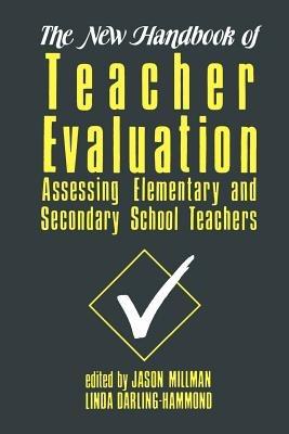 The New Handbook of Teacher Evaluation: Assessing Elementary and Secondary School Teachers - Jason Millman,Linda Darling-Hammond - cover