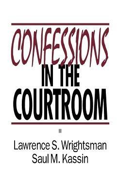 Confessions in the Courtroom - Lawrence S. Wrightsman,Saul Kassin - cover