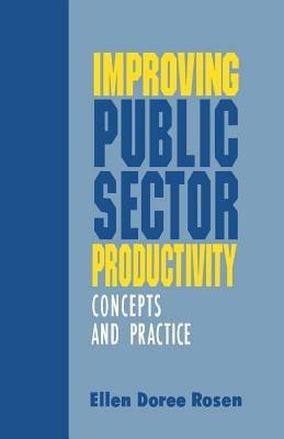 Improving Public Sector Productivity: Concepts and Practice - Ellen D. Rosen - cover