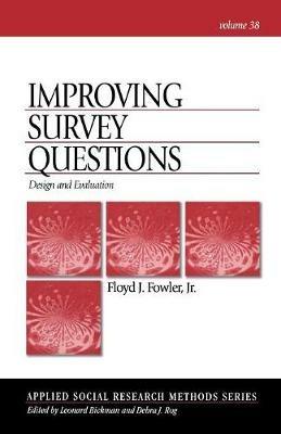 Improving Survey Questions: Design and Evaluation - Floyd J. Fowler - cover