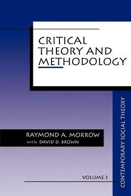 Critical Theory and Methodology - Raymond Allen Morrow,David D. Brown - cover