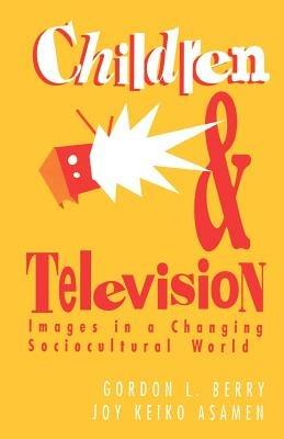 Children and Television: Images in a Changing Socio-Cultural World - cover