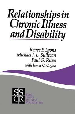 Relationships in Chronic Illness and Disability - Renee F. Lyons,Michael J.L. Sullivan,Paul G. Ritvo - cover