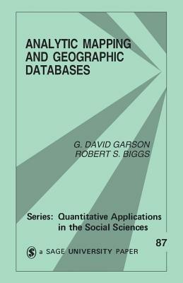 Analytic Mapping and Geographic Databases - George David Garson,Robert S. Biggs - cover