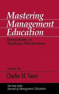 Mastering Management Education: Innovations in Teaching Effectiveness - cover