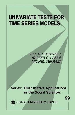 Univariate Tests for Time Series Models - Jeffrey B. Cromwell,Walter C. Labys,Michel Terraza - cover