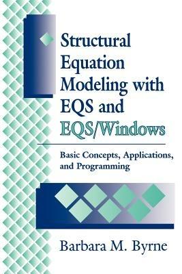 Structural Equation Modeling with EQS and EQS/WINDOWS: Basic Concepts, Applications, and Programming - Barbara Byrne - cover