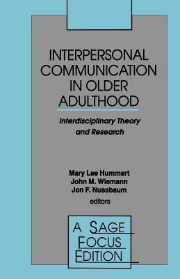 Interpersonal Communication in Older Adulthood: Interdisciplinary Theory and Research - cover
