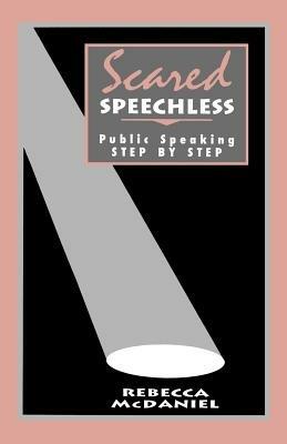 Scared Speechless: Public Speaking Step by Step - Rebecca McDaniel - cover