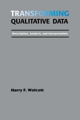 Transforming Qualitative Data: Description, Analysis, and Interpretation - Harry F. Wolcott - cover