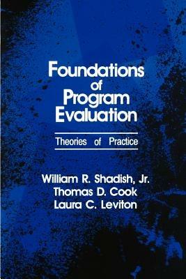 Foundations of Program Evaluation: Theories of Practice - William R. Shadish,Thomas D. Cook,Laura C. Leviton - cover