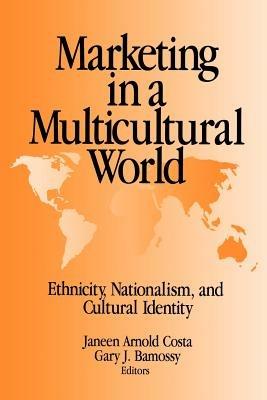 Marketing in a Multicultural World: Ethnicity, Nationalism, and Cultural Identity - cover