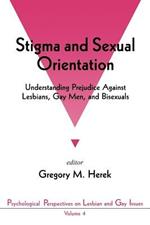 Stigma and Sexual Orientation: Understanding Prejudice against Lesbians, Gay Men and Bisexuals