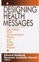 Designing Health Messages: Approaches from Communication Theory and Public Health Practice