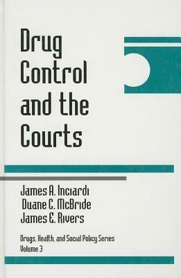 Drug Control and the Courts - James A. Inciardi,Duane C. McBride,James E. Rivers - cover