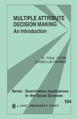 Multiple Attribute Decision Making: An Introduction - K. Paul Yoon,Ching-Lai Hwang - cover