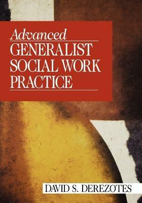 Advanced Generalist Social Work Practice - David S. Derezotes - cover