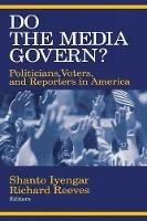 Do the Media Govern?: Politicians, Voters, and Reporters in America - cover