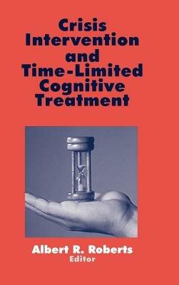 Crisis Intervention and Time-Limited Cognitive Treatment - Albert R. Roberts - cover