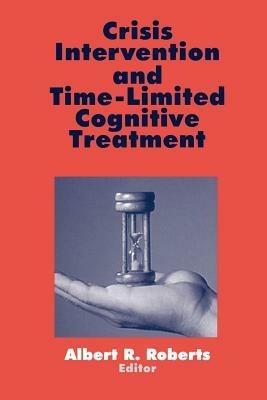 Crisis Intervention and Time-Limited Cognitive Treatment - Albert R. Roberts - cover