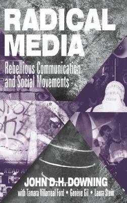 Radical Media: Rebellious Communication and Social Movements - John D. H. Downing - cover