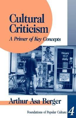 Cultural Criticism: A Primer of Key Concepts - Arthur Asa Berger - cover