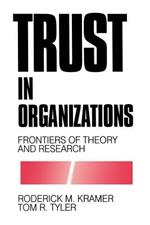 Trust in Organizations: Frontiers of Theory and Research