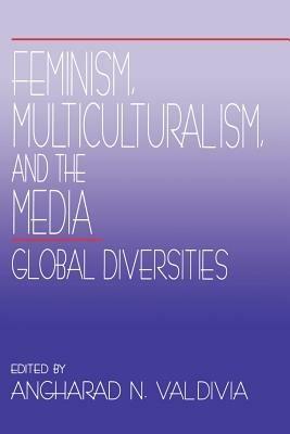 Feminism, Multiculturalism, and the Media: Global Diversities - cover