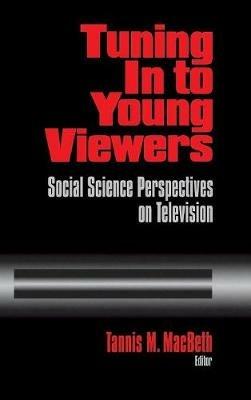 Tuning In to Young Viewers: Social Science Perspectives on Television - cover