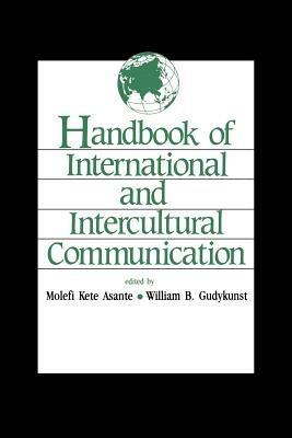 Handbook of International and Intercultural Communication - Molefi Kete Asante,William B. Gudykunst,Eileen Newmark - cover