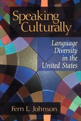 Speaking Culturally: Language Diversity in the United States - Fern L. Johnson - cover