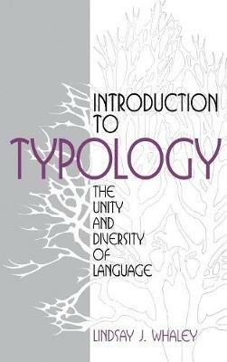 Introduction to Typology: The Unity and Diversity of Language - Lindsay J. Whaley - cover