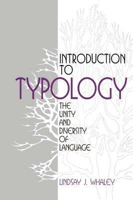Introduction to Typology: The Unity and Diversity of Language - Lindsay J. Whaley - cover